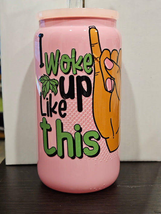 Woke up like this cup