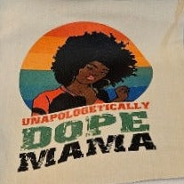 Unapologetically Dope Mama Shirts